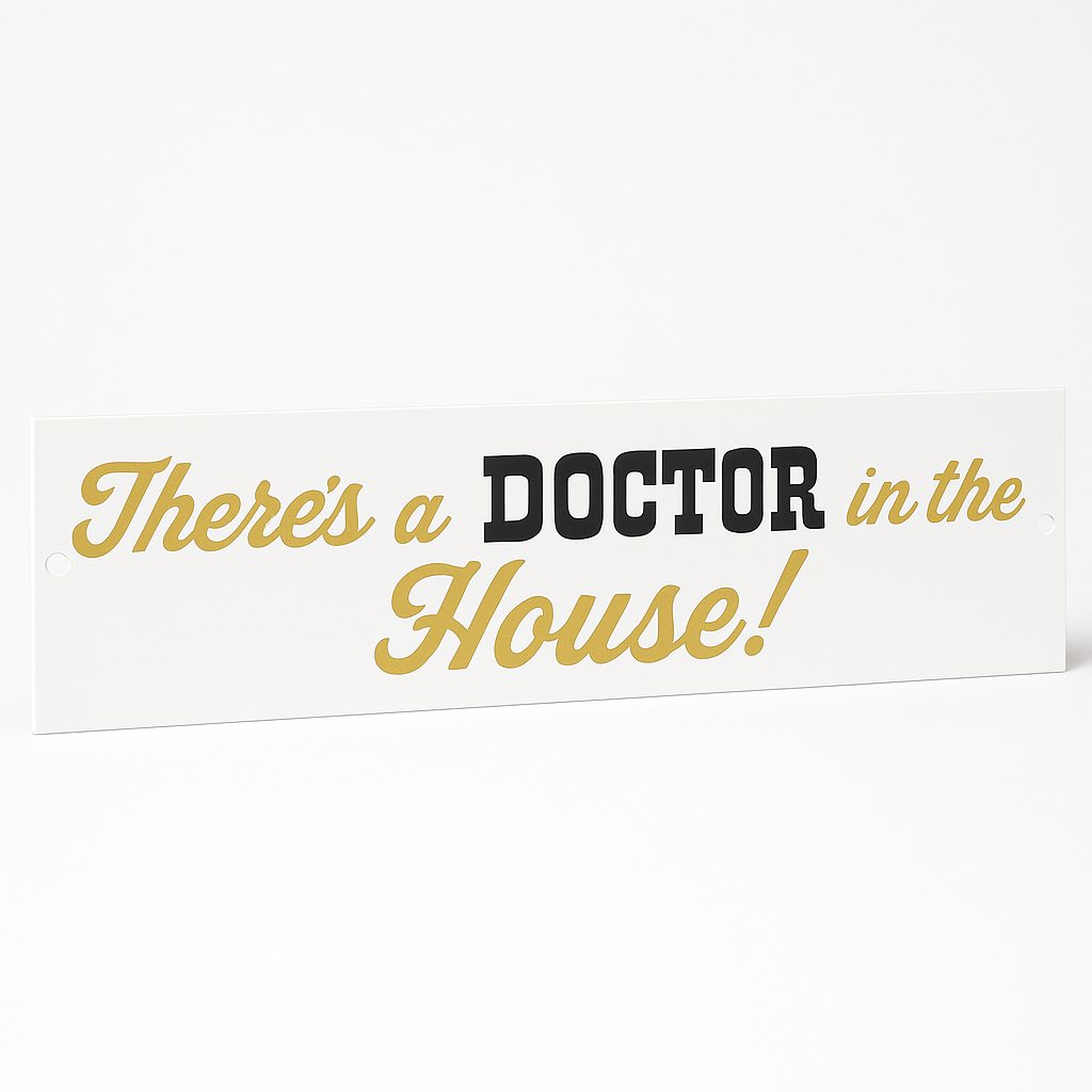 "There's a Doctor in the House!" Graduation Banner