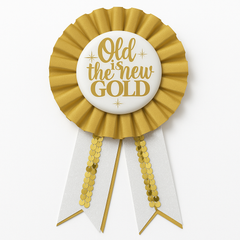"Old Is The New Gold" Award Ribbon - Celebratory Birthday Accessory